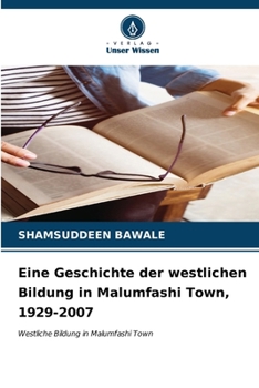 Paperback Eine Geschichte der westlichen Bildung in Malumfashi Town, 1929-2007 [German] Book