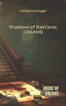 Paperback Shadows of Bastione: DREAMS: Part I House of Dreams Book