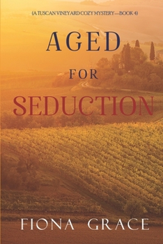 Paperback Aged for Seduction (A Tuscan Vineyard Cozy Mystery-Book 4) Book