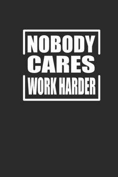 Nobody Cares Work Harder: Fitness Trainer Notebook, Graph Paper (6 x 9 - 120 pages) Sports Themed Notebook for Daily Journal, Diary, and Gift