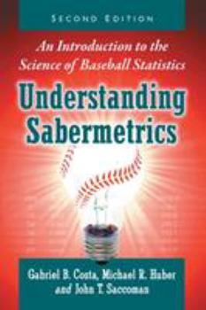 Paperback Understanding Sabermetrics: An Introduction to the Science of Baseball Statistics, 2D Ed. Book