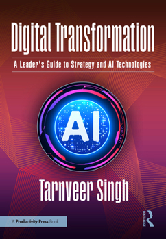 Paperback Digital Transformation: A Leader's Guide to Strategy and AI Technologies Book