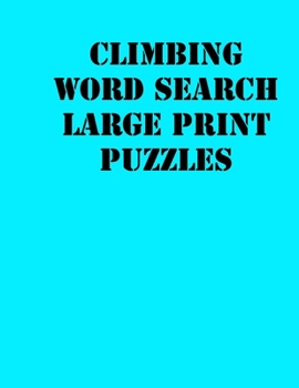 Paperback Climbing Word Search Large print puzzles: large print puzzle book.8,5x11, matte cover, soprt Activity Puzzle Book with solution [Large Print] Book