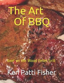 Paperback The Art Of BBQ: Beef on the Wood Pellet Grill Book