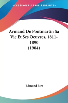 Paperback Armand De Pontmartin Sa Vie Et Ses Oeuvres, 1811-1890 (1904) [French] Book