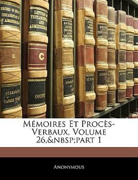 Paperback Memoires Et Proces-Verbaux, Volume 26, Part 1 [French] Book