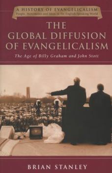 Paperback The Global Diffusion of Evangelicalism: The Age of Billy Graham and John Stott Volume 5 Book