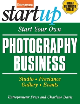 Paperback Start Your Own Photography Business: Studio, Freelance, Gallery, Events Book