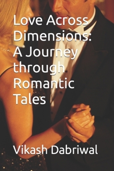 Paperback Love Across Dimensions: A Journey through Romantic Tales Book