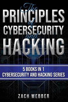 Paperback The Principles of Cybersecurity and Hacking: 5 Books in 1- Cybersecurity and Hacking Series Book