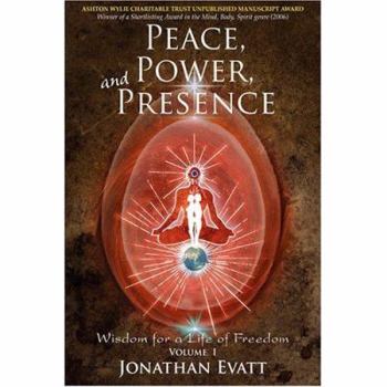 Paperback Peace, Power, and Presence: A Guide to Self Empowerment, Inner Peace, and Spiritual Enlightenment Book