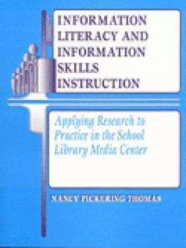 Paperback Information Literacy and Information Skills Instruction: Applying Research to Practice in the School Library Media Center (Library and Information Problem-Solving Skills Series) Book