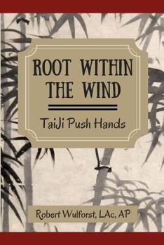 Paperback Root within the Wind: TaiJi Push Hands Book