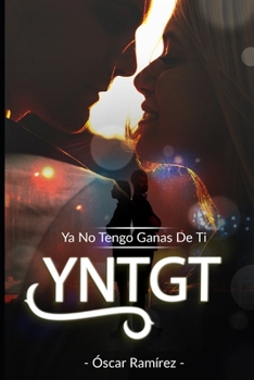 Paperback YA No Tengo Ganas de Ti: Yntgt [Spanish] Book