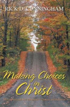 Paperback Making Choices in Christ: Moving Beyond Self Destructive Choices and Behavior Book