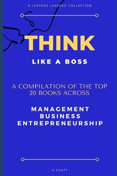Paperback Think Like A Boss: Shortcut Your Way to Success With The Top 20 Management Books In One Book