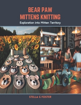 Paperback Bear Paw Mittens Knitting: Exploration into Mitten Territory Book