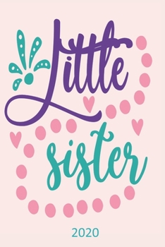Paperback Little Sister - 2020: Diary Planner Agenda Organiser- Week Per View. Gift for Sister Book