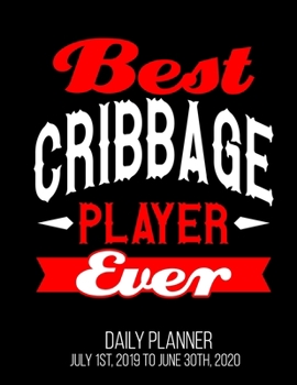 Paperback Best Cribbage Player Ever Daily Planner July 1st, 2019 To June 30th, 2020: Card Game Board Christmas Daily Planner Book