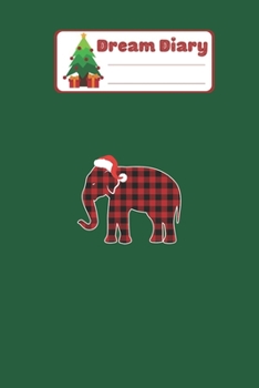 Dream Diary: Christmas Buffalo Plaid Pajamas Elephant Xmas Holiday Nicolas Merry Chritmas Xmas Dream Diary Dream Journal Log Notebook Ruled Lined Planner 6 x 9 Inches 120 Pages
