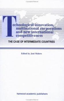 Hardcover Technological Innovations, Multinational Corporations and the New International Competitiveness: The Case of Intermediate Countries Book