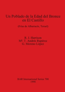 Paperback Un Poblado de la Edad del Bronce en El Castillo: (Frías de Albarracín, Teruel) [Spanish] Book
