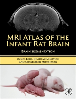 Hardcover MRI Atlas of the Infant Rat Brain: Brain Segmentation Book