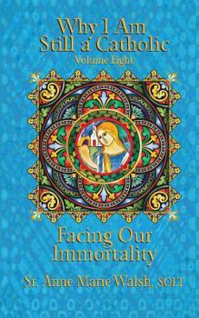 Paperback Why I Am Still a Catholic: Facing Our Immortality Book