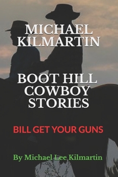MICHAEL KILMARTIN BOOT HILL STORIES: GUNS BLAZING