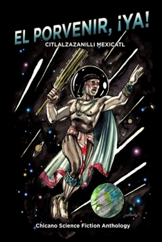Paperback El Porvenir, ¡Ya!: Citlalzazanilli Mexicatl Book