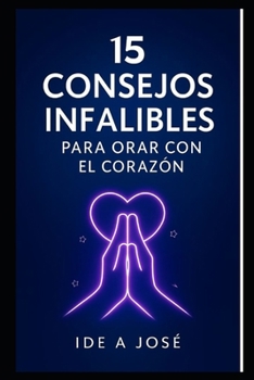 Paperback 15 Consejos Infalibles Para Orar Con El Corazón [Spanish] Book
