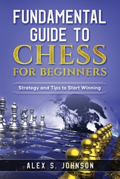 Paperback Fundamental Guide to Chess for Beginners: Strategy and Tips to Start Winning Book