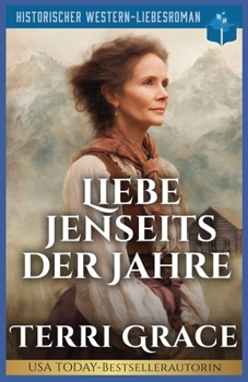 Liebe Jenseits der Jahre: Historischer Western-Liebesroman (Die Sieben Schicksale von Oakwood) (German Edition)