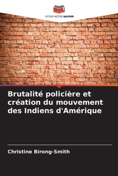 Paperback Brutalité policière et création du mouvement des Indiens d'Amérique [French] Book