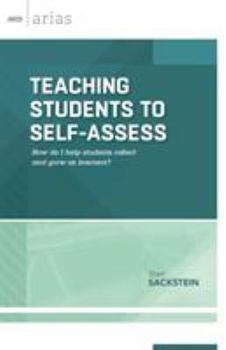 Paperback Teaching Students to Self-Assess: How Do I Help Students Reflect and Grow as Learners? (ASCD Arias) Book