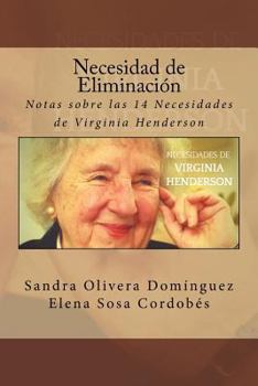 Necesidad de Eliminacion: Notas sobre las 14 Necesidades de Virginia Henderson (Volume 3)