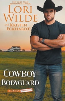 Cowboy Bodyguard - Book #4 of the Cowboy Confidential