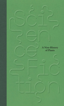 Hardcover Science/Fiction: A Non-History of Plants Book