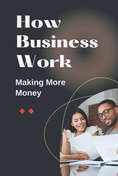 Paperback How Business Work: Making More Money: Business Techniques Book