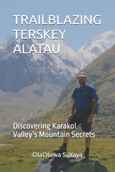 TRAILBLAZING TERSKEY ALATAU: Discovering Karakol Valley’s Mountain Secrets