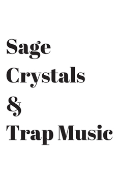 Sage, Crystals & Trap Music: Blank Lined Journal/Notebook for Spiritual Gangsters - 6x9 - White cover with black lettering