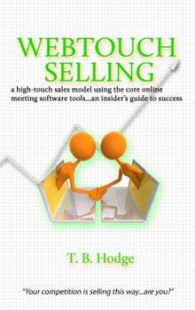 Paperback Webtouch Selling: a high-touch sales model using the core online meeting software tools...an insider's guide to success Book