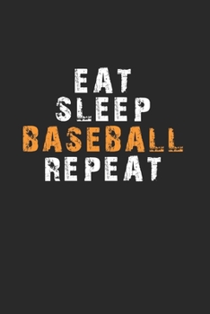 Eat Sleep Baseball Repeat Notebook: Lined Notebook / Journal Gift, 120 Pages, 6x9, Soft Cover, Matte Finish