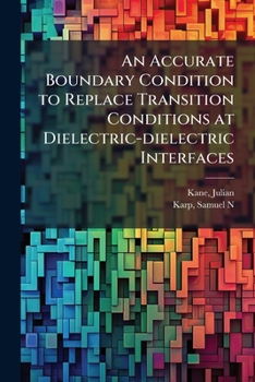 Paperback An Accurate Boundary Condition to Replace Transition Conditions at Dielectric-dielectric Interfaces Book