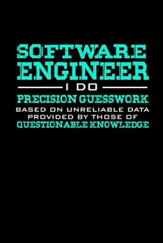 Paperback Software Engineer I do precision guesswork based on unreliable data provided by those of questionable knowledge: Food Journal - Track your Meals - Eat Book