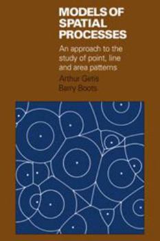 Hardcover Models of Spatial Processes: An Approach to the Study of Point, Line and Area Patterns (Cambridge Geographical Studies, Series Number 8) Book