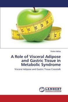 Paperback A Role of Visceral Adipose and Gastric Tissue in Metabolic Syndrome Book