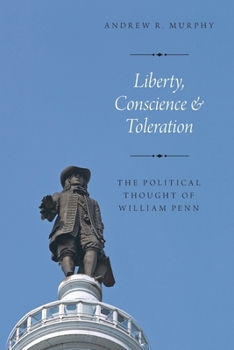 Paperback Liberty, Conscience and Toleration: The Political Thought of William Penn Book