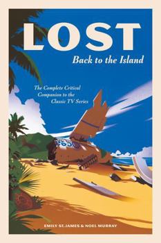 Hardcover Lost: Back to the Island: The Complete Critical Companion to the Classic TV Series Book