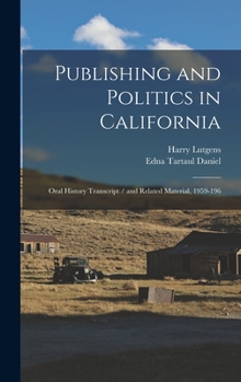 Hardcover Publishing and Politics in California: Oral History Transcript / and Related Material, 1959-196 Book